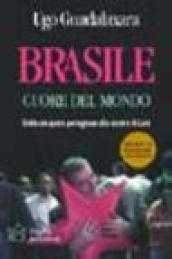 Brasile cuore del mondo. Dalla conquista portoghese alla Sinistra di Lula