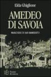 Amedeo di Savoia marchese di San Ramberto. La travagliata esistenza del figlio illegittimo di Emanuele Filiberto di Savoia