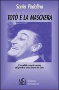 Totò e la maschera. L'incredibile comicità del grande e unico Antonio De Curtis