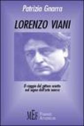 Lorenzo Viani. Il viaggio del pittore reietto nel segno dell'arte nuova