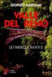 Valle del Reno. Leggende, storie e racconti di una terra aspra e suggestiva