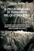 Il pellegrinaggio in Terrasanta nel Quattrocento. Tappe e traversie di uomini in cammino verso il centro della fede