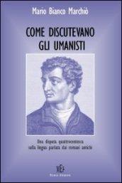 Come discutevano gli umanisti. Una disputa quattrocentesca sulla lingua parlata dai romani antichi