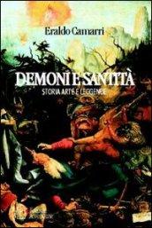 Demoni e santità. Storia, arte e leggende. Indagine sulle relazioni tra la malattia e la sua rappresentazione artistica