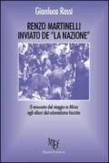 Renzo Martinelli, inviato de «La Nazione». Il resoconto del viaggio in Africa agli albori del colonialismo fascista