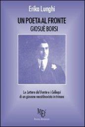 Un poeta al fronte. Giosuè Borsi . Le lettere dal fronte e i colloqui di un giovane stilnovista in trincea