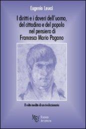 I diritti e i doveri dell'uomo, del cittadino e del popolo nel pensiero di Francesco Mario Pagano. Il volto inedito di un rivoluzionario