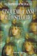 Cinquemila anni allo specchio