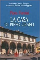 La casa di Pippo orafo. Una Firenze inedita, riscoperta tra curiosità, finzione, storia e leggenda