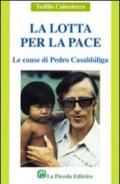 La lotta per la pace. Le cause di Pedro Casaldaliga