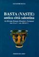 Basta (Vaste). Antica città salentina tra messapi, romani, bizantini e normanni