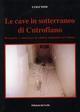 Le cave in sotterraneo di Cutrofiano. Riscoprire e valorizzare la cultura mineraria nel Salento