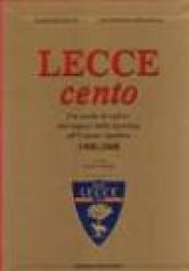 Lecce cento. Un secolo di calcio: dai ragazzi dello sporting all'unione sportiva 1908-2008