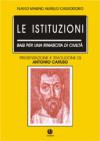Le istituzioni. Basi per una rinascita di civiltà