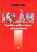 Islàm. Il problema politico-religioso del terzo millennio