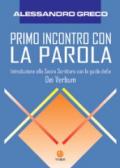 Primo incontro con la parola. Introduzione alla Sacra Scrittura con la guida della Dei verbum