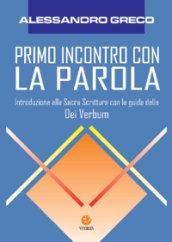 Primo incontro con la parola. Introduzione alla Sacra Scrittura con la guida della Dei verbum