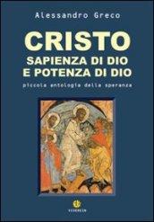 Cristo sapienza di Dio e potenza di Dio. Piccola antologia della speranza