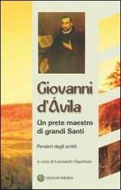 Giovanni D'Avila. Un prete maestro di grandi Santi