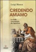 Credendo amiamo. La fede raccontata da Agostino