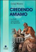 Credendo amiamo. La fede raccontata da Agostino