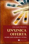 Un'unica offerta. Seguire Gesù sacerdote e vittima