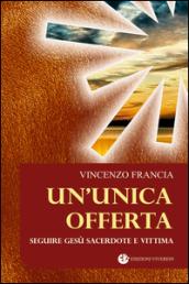 Un'unica offerta. Seguire Gesù sacerdote e vittima