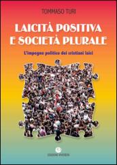 Laicità positiva e società plurale. L'impegno politico dei cristiani laici