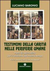 Testimoni della carità nelle periferie umane. Fonti di spiritualità per il cristiano del nostro tempo