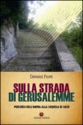 Sulla strada di Gerusalemme. Percorsi dell'anima alla sequela di Gesù