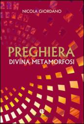 Preghiera, divina metamorfosi