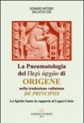 La Pneumatologia del «Perí archón» di Origene nella traduzione rufiniana «De principis». Lo Spirito Santo in rapporto al Logos-Cristo
