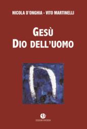 Gesù dio dell'uomo