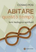 Abitare questo tempo. Temi teologico-spirituali