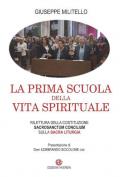 La prima scuola della vita spirituale. Rilettura della costituzione Sacrosanctum Conciulim sulla sacra liturgia