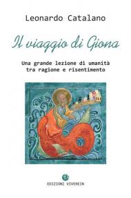 Il Viaggio di Giona. Una grande lezione di umanità tra ragione e risentimento