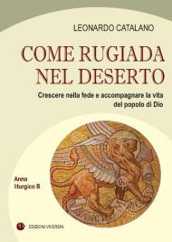 Come rugiada nel deserto. Crescere nella fede e accompagnare la vita del popolo di Dio. Anno liturgico B