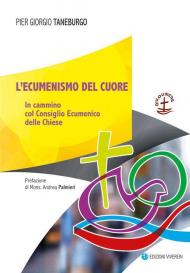 L' ecumenismo del cuore. In cammino col Consiglio Ecumenico delle Chiese