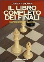 Il libro completo dei finali. Da principiante a maestro