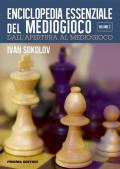 Enciclopedia essenziale del mediogioco. Vol. 2: Dall'apertura al mediogioco.