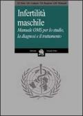 Infertilità maschile. Manuale OMS per lo studio, la diagnosi e il trattamento