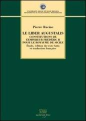 Le Liber Augustalis. Constitutions de l'empereur Frédéric II pour le royame de Sicilie