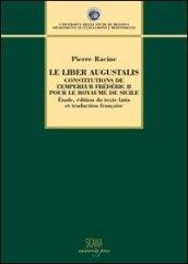 Le Liber Augustalis. Constitutions de l'empereur Frédéric II pour le royame de Sicilie