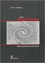 Nuovo Analisi di base della proposizione e del periodo italiano e latino. Per le Scuole superiori