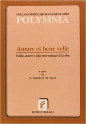 Amare et bene velle. Follia, amore e odio nel romanzo di Lesbia. Per le Scuole superiori