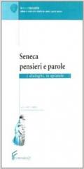 Seneca: pensieri e parole. I dialoghi e le epistole. Per i Licei e gli Ist. magistrali