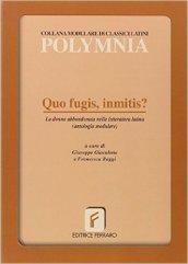 Quo fugis, inmitis? La donna abbandonata nella letteratura. Per i Licei e gli Ist. magistrali