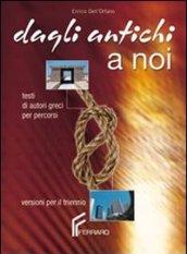 Dagli antichi a noi. Testi di autori greci per percorsi. Per il Liceo classico. Con e-book