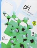 PH. Manuale di chimica. Con problemi numerici e stechiometrici. Vol. B. Ediz. verde. Per le Scuole superiori. Con espansione online