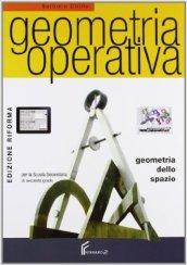 Geometria operativa. Geometria dello spazio. Per le Scuole superiori. Con CD-ROM